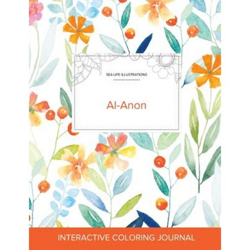 Adult Coloring Journal: Al-Anon (Sea Life Illustrations Springtime Floral) Paperback, Adult Coloring Journal Press