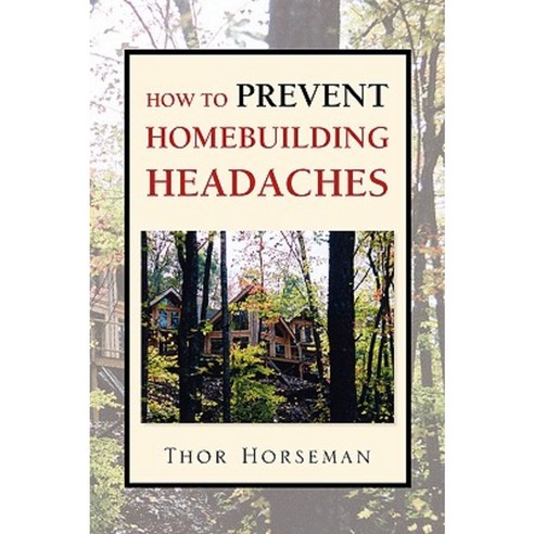 How to Prevent Homebuilding Headaches Paperback, Xlibris