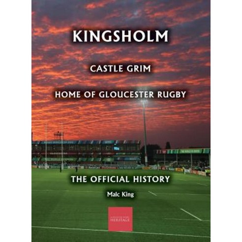 Kingsholm: Castle Grim Home of Gloucester Rugby the Official History Hardcover, Hobnob Press