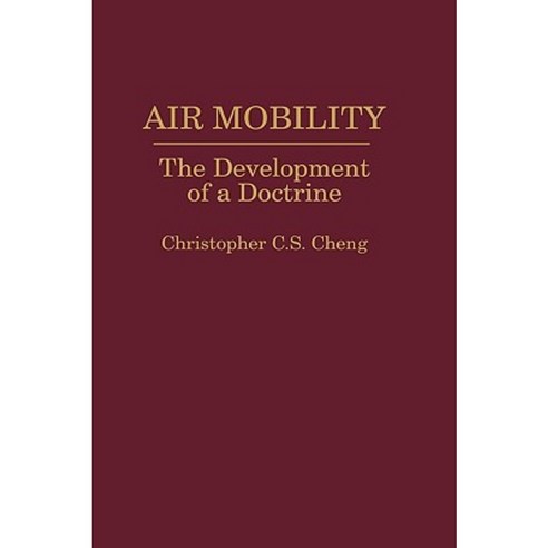 Air Mobility: The Development of a Doctrine Hardcover, Praeger Publishers