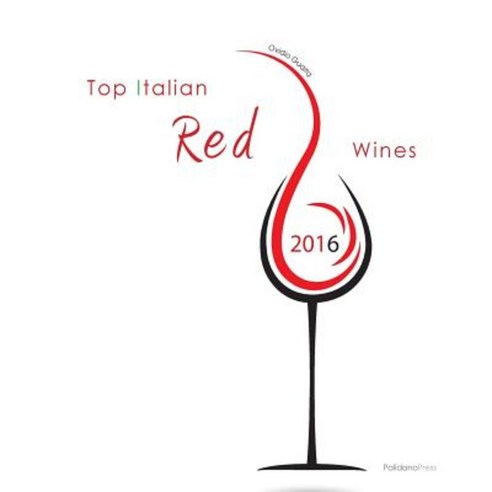 Top Italian Red Wines 2016 Paperback, Palidano Press