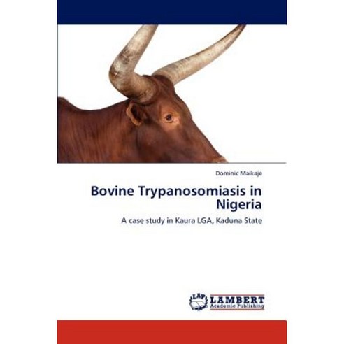Bovine Trypanosomiasis in Nigeria Paperback, LAP Lambert Academic Publishing