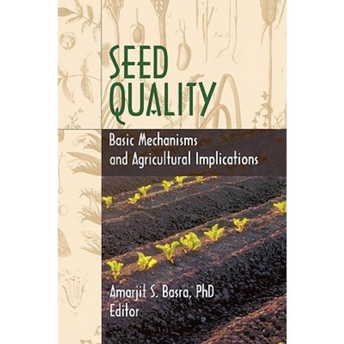 Seed Quality: Basic Mechanisms and Agricultural Implications Hardcover, Food Products Press