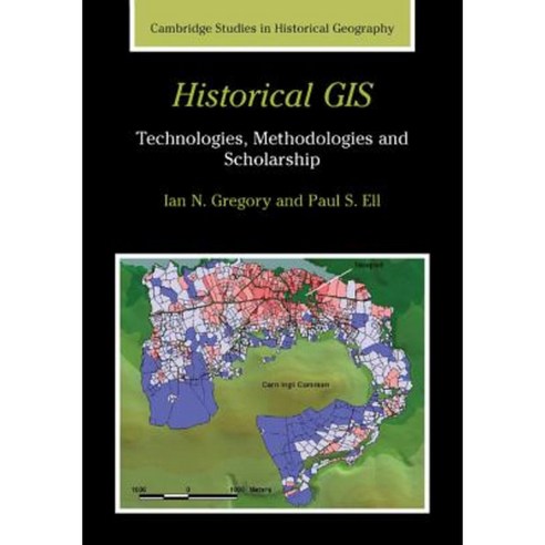 Historical GIS: Technologies Methodologies and Scholarship Paperback, Cambridge University Press