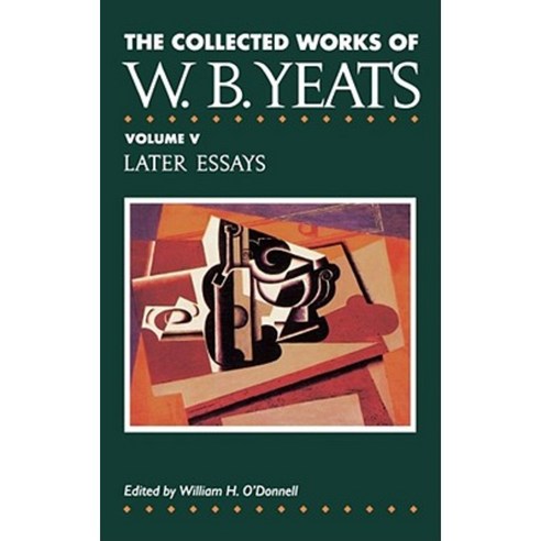 The Collected Works of W.B. Yeats Vol. V: Later Essays Hardcover, Scribner Book Company