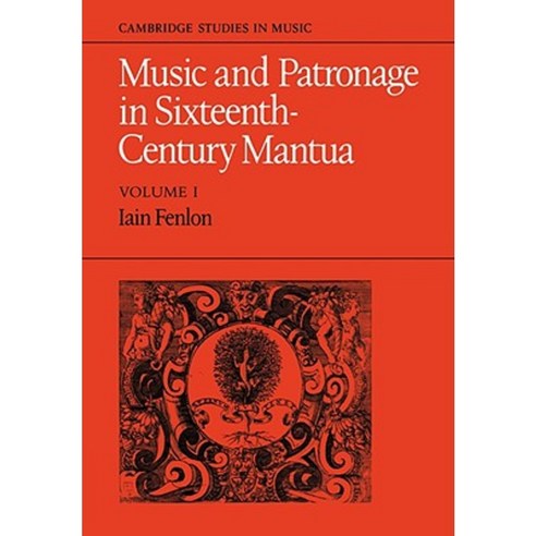 Music and Patronage in Sixteenth-Century Mantua:Volume 1, Cambridge University Press
