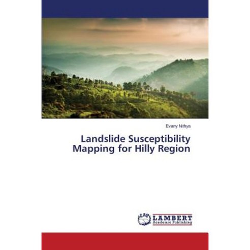 Landslide Susceptibility Mapping for Hilly Region Paperback, LAP Lambert Academic Publishing