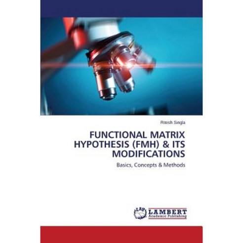 Functional Matrix Hypothesis (Fmh) & Its Modifications Paperback, LAP Lambert Academic Publishing
