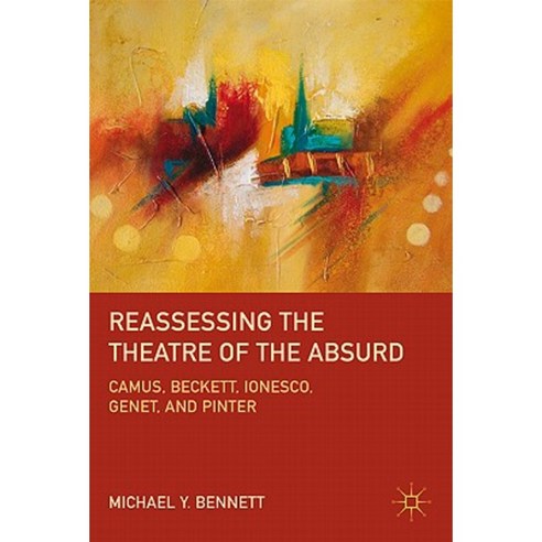 Reassessing the Theatre of the Absurd: Camus Beckett Ionesco Genet and Pinter Hardcover, Palgrave MacMillan