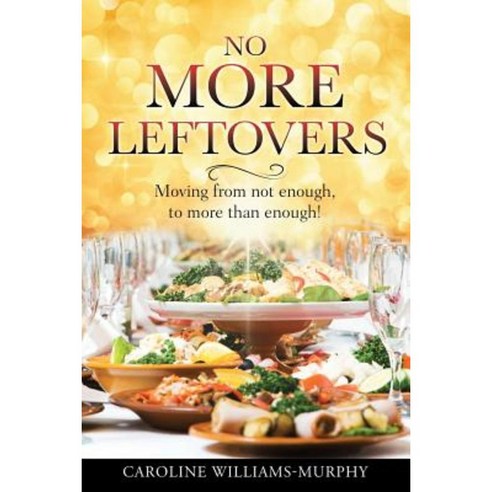 No More Leftovers Paperback, Xulon Press