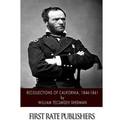 Recollections of California 1846-1861 Paperback, Createspace