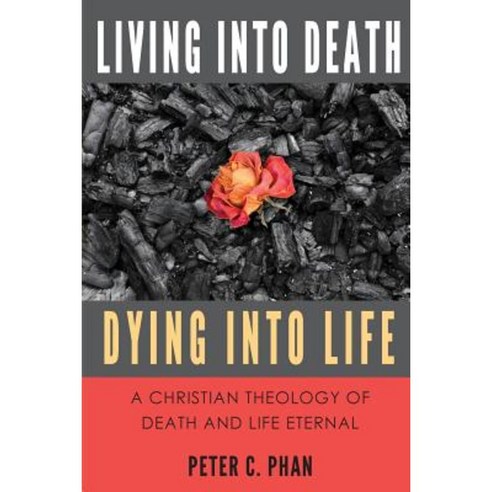 Living Into Death Dying Into Life:A Christian Theology of Death and Life Eternal, Lectio Ediciones