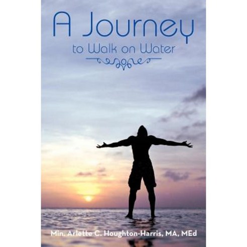 A Journey: To Walk on Water Paperback, Authorhouse