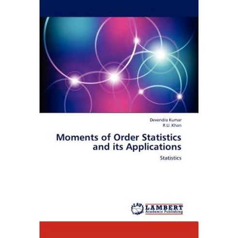 Moments of Order Statistics and Its Applications Paperback, LAP Lambert Academic Publishing