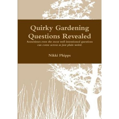 Quirky Gardening Questions Paperback, Lulu.com