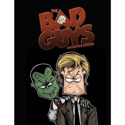 The Bad Guys: Collected Edition: The Complete Series Paperback, Quiet Corner Press