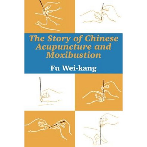 The Story of Chinese Acupuncture and Moxibustion Paperback, University Press of the Pacific