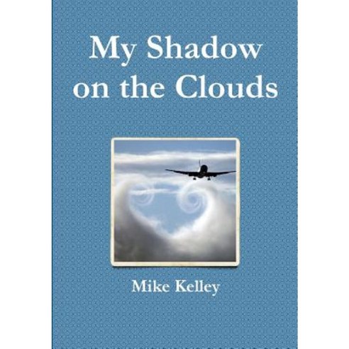 My Shadow on the Clouds Paperback, Lulu.com