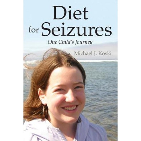 Diet for Seizures: One Child''s Journey Paperback, Outskirts Press