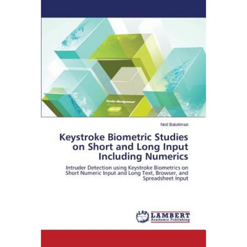 Keystroke Biometric Studies on Short and Long Input Including Numerics Paperback, LAP Lambert Academic Publishing