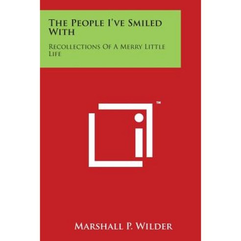 The People I've Smiled with: Recollections of a Merry Little Life Paperback, Literary Licensing, LLC