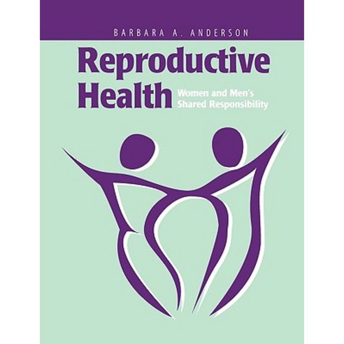Reproductive Health: Women and Men''s Shared Responsibility Paperback, Jones & Bartlett Publishers
