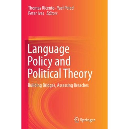 Language Policy and Political Theory: Building Bridges Assessing Breaches Paperback, Springer
