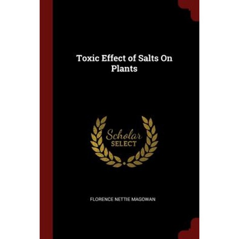 Toxic Effect of Salts on Plants Paperback, Andesite Press