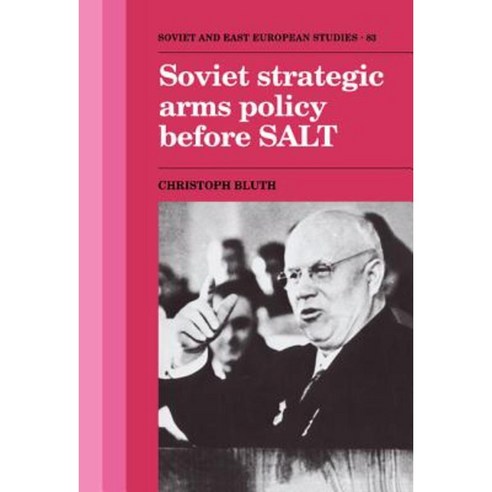 Soviet Strategic Arms Policy before SALT, Cambridge University Press