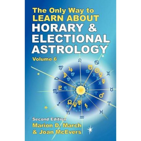 The Only Way to Learn about Horary and Electional Astrology Paperback, ACS Publications