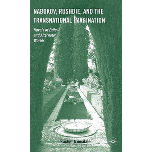 Nabokov Rushdie and the Transnational Imagination: Novels of Exile and Alternate Worlds Hardcover, Palgrave MacMillan