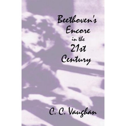 Beethoven''s Encore in the 21st Century Paperback, Castlebrook Publications