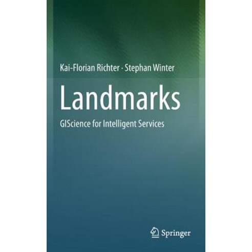 Landmarks: Giscience for Intelligent Services Hardcover, Springer