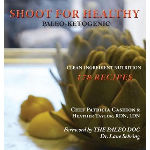 Shoot for Healthy: Clean-Ingredient Nutrition Paleo-Ketogenic Hardcover, Agoge Fuel