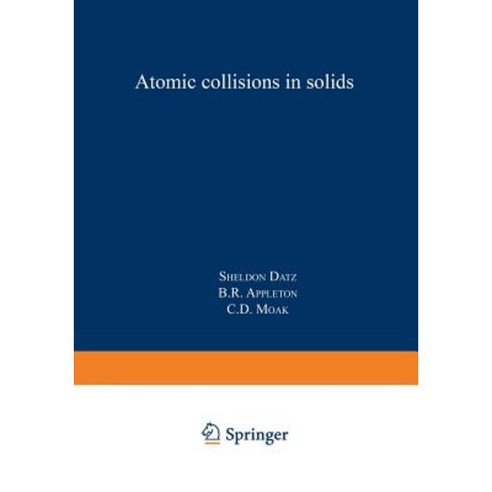 Atomic Collisions in Solids: Volume 1 Paperback, Springer