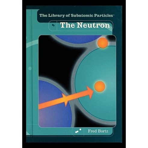 The Neutron Paperback, Rosen Publishing Group