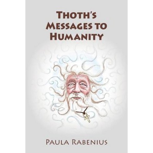 Thoth''s Messages to Humanity: Book 1 Paperback, Thoth Publisher