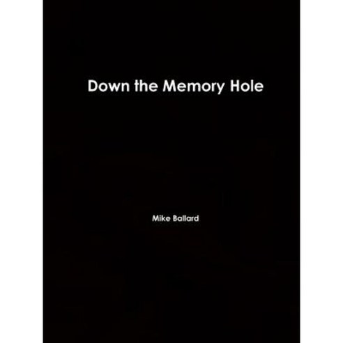 Down the Memory Hole Paperback, Lulu.com