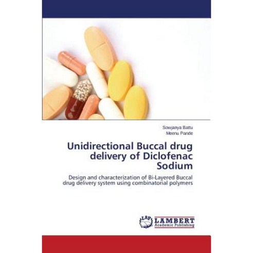 Unidirectional Buccal Drug Delivery of Diclofenac Sodium Paperback, LAP Lambert Academic Publishing
