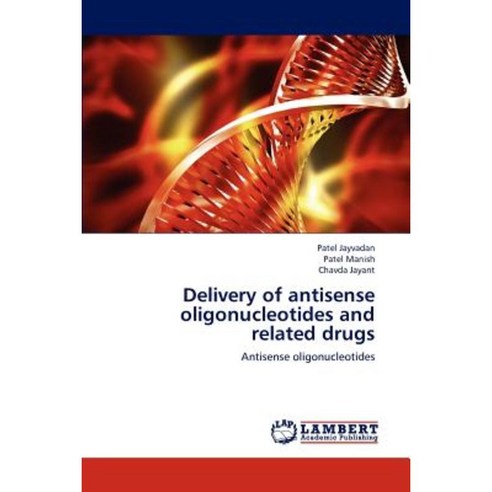 Delivery of Antisense Oligonucleotides and Related Drugs Paperback, LAP ...