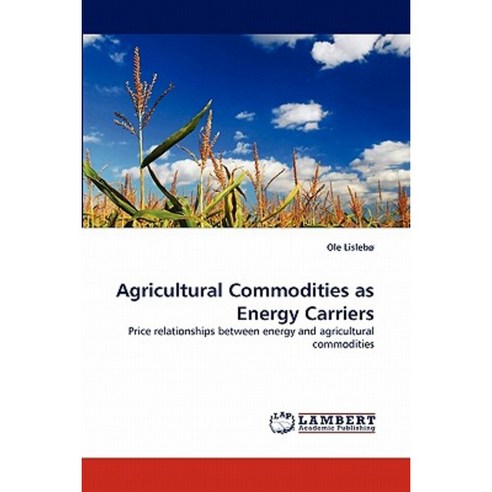 Agricultural Commodities as Energy Carriers Paperback, LAP Lambert Academic Publishing