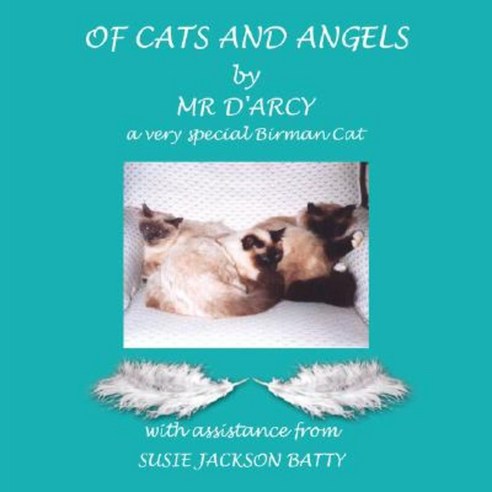 Of Cats and Angels: By MR D''Arcy - A Very Special Birman Cat Paperback, Authorhouse