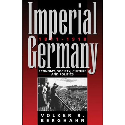 Imperial Germany 1871-1918: Economy Society Culture and Politics Paperback, Berghahn Books