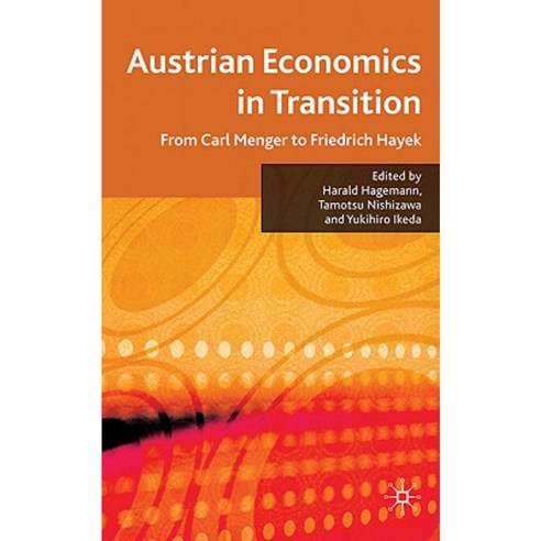 Austrian Economics in Transition: From Carl Menger to Friedrich Hayek Hardcover, Palgrave MacMillan