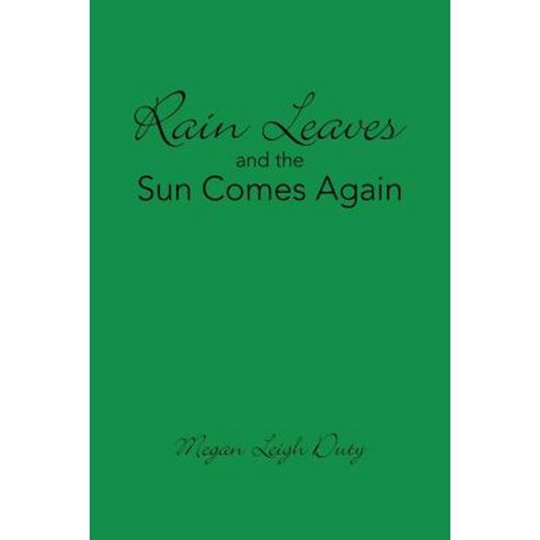 Rain Leaves and the Sun Comes Again Paperback, Xlibris