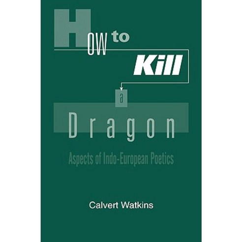 How to Kill a Dragon: Aspects of Indo-European Poetics Paperback, Oxford University Press, USA