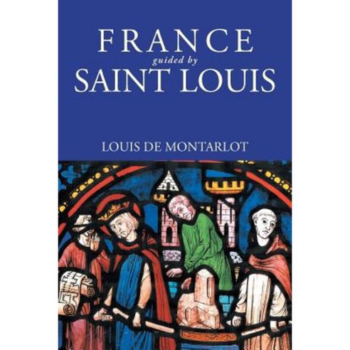 France Guided by Saint Louis Paperback, WestBow Press