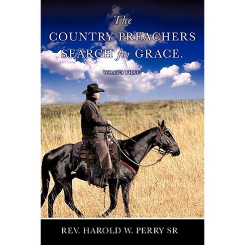The Country Preachers Search for Grace. What''s That? Paperback, Xulon Press
