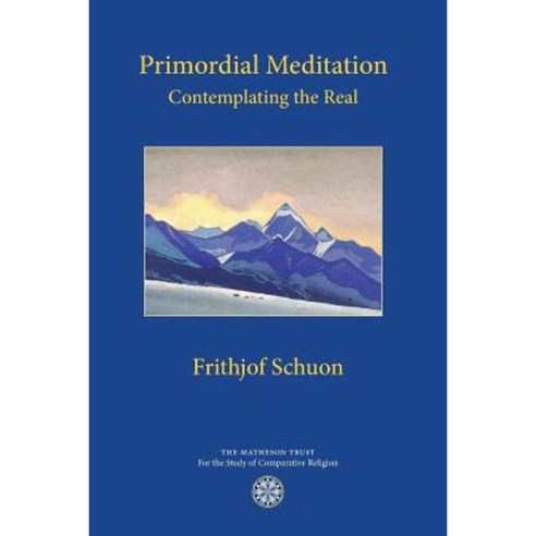 Primordial Meditation: Contemplating the Real Paperback, Matheson Trust
