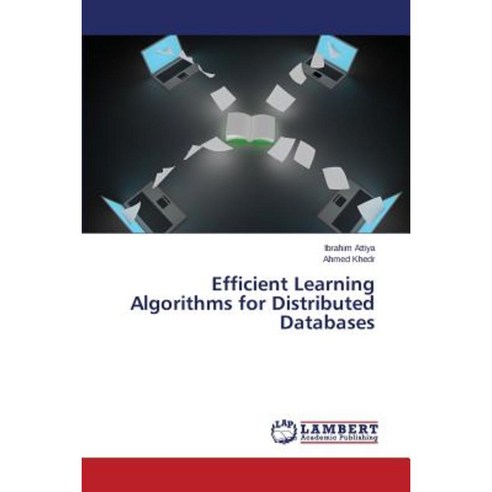 Efficient Learning Algorithms for Distributed Databases Paperback, LAP Lambert Academic Publishing